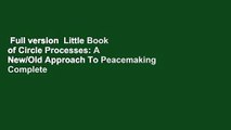 Full version  Little Book of Circle Processes: A New/Old Approach To Peacemaking Complete