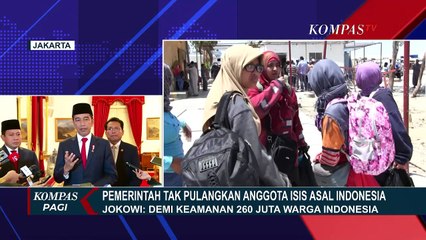 Presiden Jokowi: Pemerintah Tidak Memiliki Rencana Memulangkan ISIS Asal Indonesia