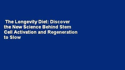 The Longevity Diet: Discover the New Science Behind Stem Cell Activation and Regeneration to Slow