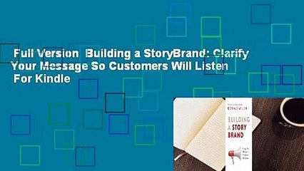 Full Version  Building a StoryBrand: Clarify Your Message So Customers Will Listen  For Kindle