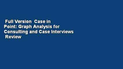 Full Version  Case in Point: Graph Analysis for Consulting and Case Interviews  Review