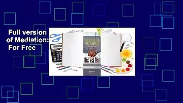 Full version The Practice of Mediation: A Video-Integrated Text For Free