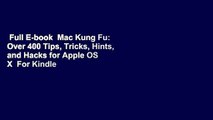 Full E-book  Mac Kung Fu: Over 400 Tips, Tricks, Hints, and Hacks for Apple OS X  For Kindle