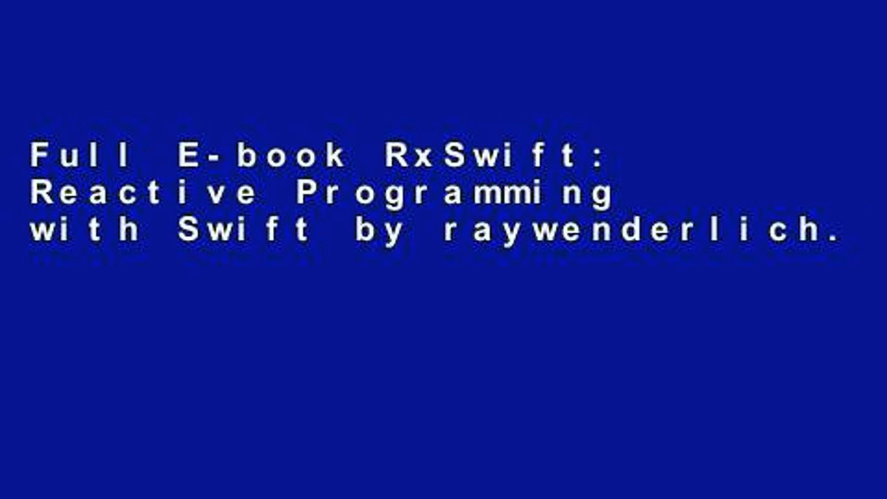 Full E-book RxSwift: Reactive Programming with Swift by raywenderlich.com Team