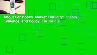 About For Books  Market Liquidity: Theory, Evidence, and Policy  For Kindle