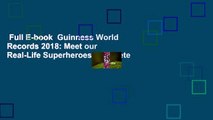 Full E-book  Guinness World Records 2018: Meet our Real-Life Superheroes Complete