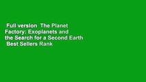 Full version  The Planet Factory: Exoplanets and the Search for a Second Earth  Best Sellers Rank