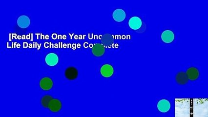 [Read] The One Year Uncommon Life Daily Challenge Complete