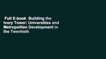 Full E-book  Building the Ivory Tower: Universities and Metropolitan Development in the Twentieth