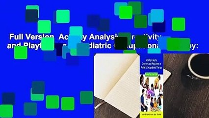 Full Version  Activity Analysis, Creativity and Playfulness in Pediatric Occupational Therapy: