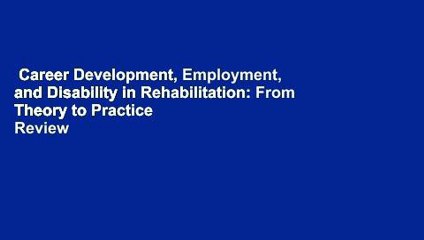 Career Development, Employment, and Disability in Rehabilitation: From Theory to Practice  Review