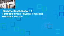 Geriatric Rehabilitation: A Textbook for the Physical Therapist Assistant  Review