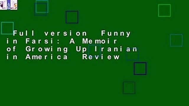 Full version Funny in Farsi: A Memoir of Growing Up Iranian in America Review