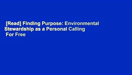 [Read] Finding Purpose: Environmental Stewardship as a Personal Calling  For Free
