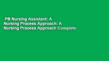 PB Nursing Assistant: A Nursing Process Approach: A Nursing Process Approach Complete