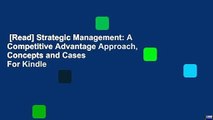 [Read] Strategic Management: A Competitive Advantage Approach, Concepts and Cases  For Kindle