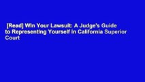 [Read] Win Your Lawsuit: A Judge's Guide to Representing Yourself in California Superior Court