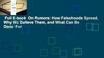 Full E-book  On Rumors: How Falsehoods Spread, Why We Believe Them, and What Can Be Done  For