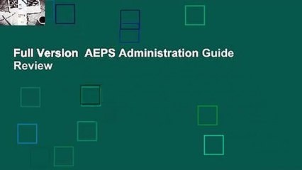 Full Version  AEPS Administration Guide  Review