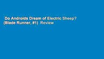 Do Androids Dream of Electric Sheep? (Blade Runner, #1)  Review