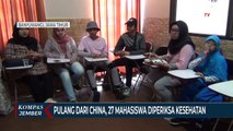 Pulang Dari China, 27 Mahasiswa Diperiksa Kesehatan