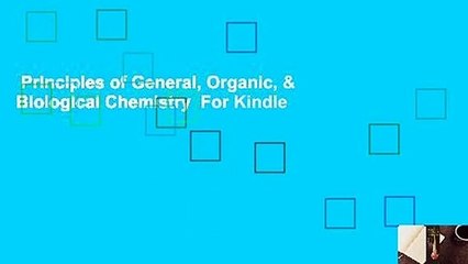 Principles of General, Organic, & Biological Chemistry  For Kindle