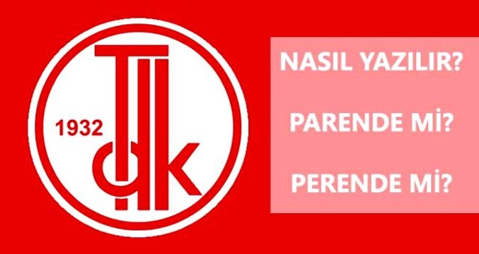 Parende nasıl yazılır? TDK'ya göre perende mi, parende mi?