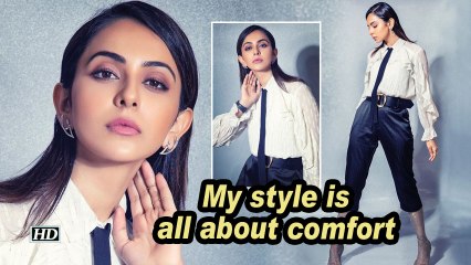Rakul Preet Singh: My style is all about comfort