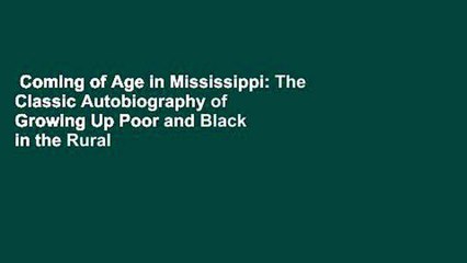 Coming of Age in Mississippi: The Classic Autobiography of Growing Up Poor and Black in the Rural