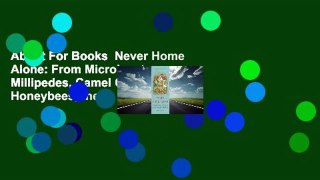 About For Books  Never Home Alone: From Microbes to Millipedes, Camel Crickets, and Honeybees, the