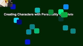 Creating Characters with Personality Complete