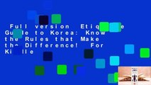 Full version  Etiquette Guide to Korea: Know the Rules that Make the Difference!  For Kindle