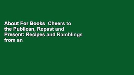 About For Books  Cheers to the Publican, Repast and Present: Recipes and Ramblings from an