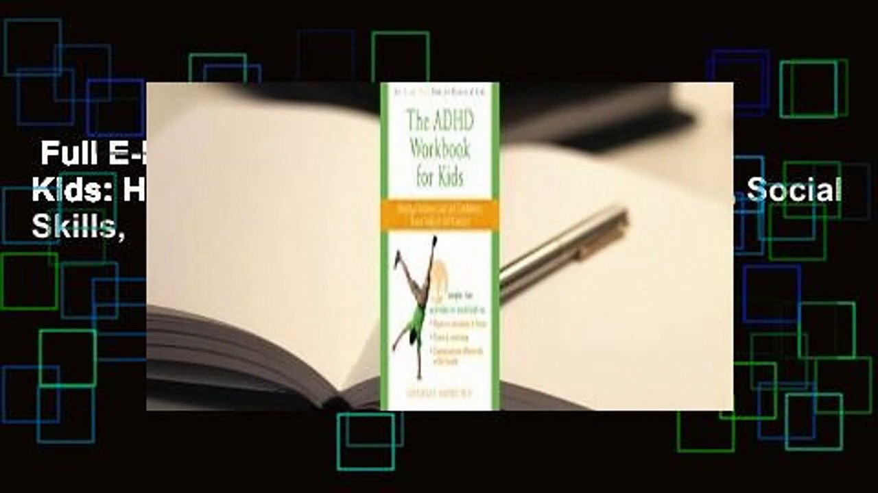 Full E-book  The ADHD Workbook for Kids: Helping Children Gain Self-Confidence, Social Skills,