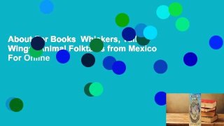 About For Books  Whiskers, Tails & Wings: Animal Folktales from Mexico  For Online