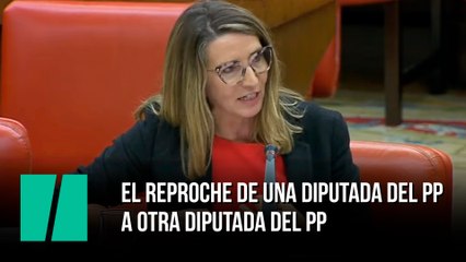 El reproche de una diputada del PP a otra diputada del PP