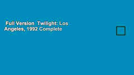 Full Version  Twilight: Los Angeles, 1992 Complete