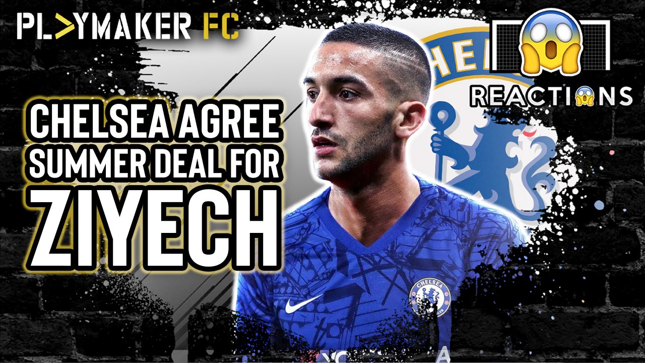 Reactions | Chelsea agree deal to sign Ajax winger Hakim Ziyech