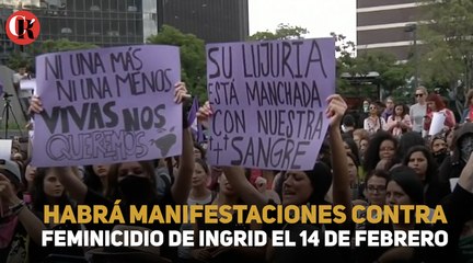 Habrá manifestaciones contra feminicidio de Ingrid el 14 de febrero