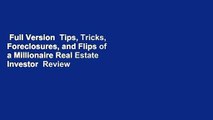 Full Version  Tips, Tricks, Foreclosures, and Flips of a Millionaire Real Estate Investor  Review