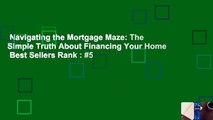 Navigating the Mortgage Maze: The Simple Truth About Financing Your Home  Best Sellers Rank : #5