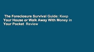 The Foreclosure Survival Guide: Keep Your House or Walk Away With Money in Your Pocket  Review