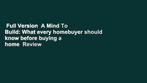 Full Version  A Mind To Build: What every homebuyer should know before buying a home  Review