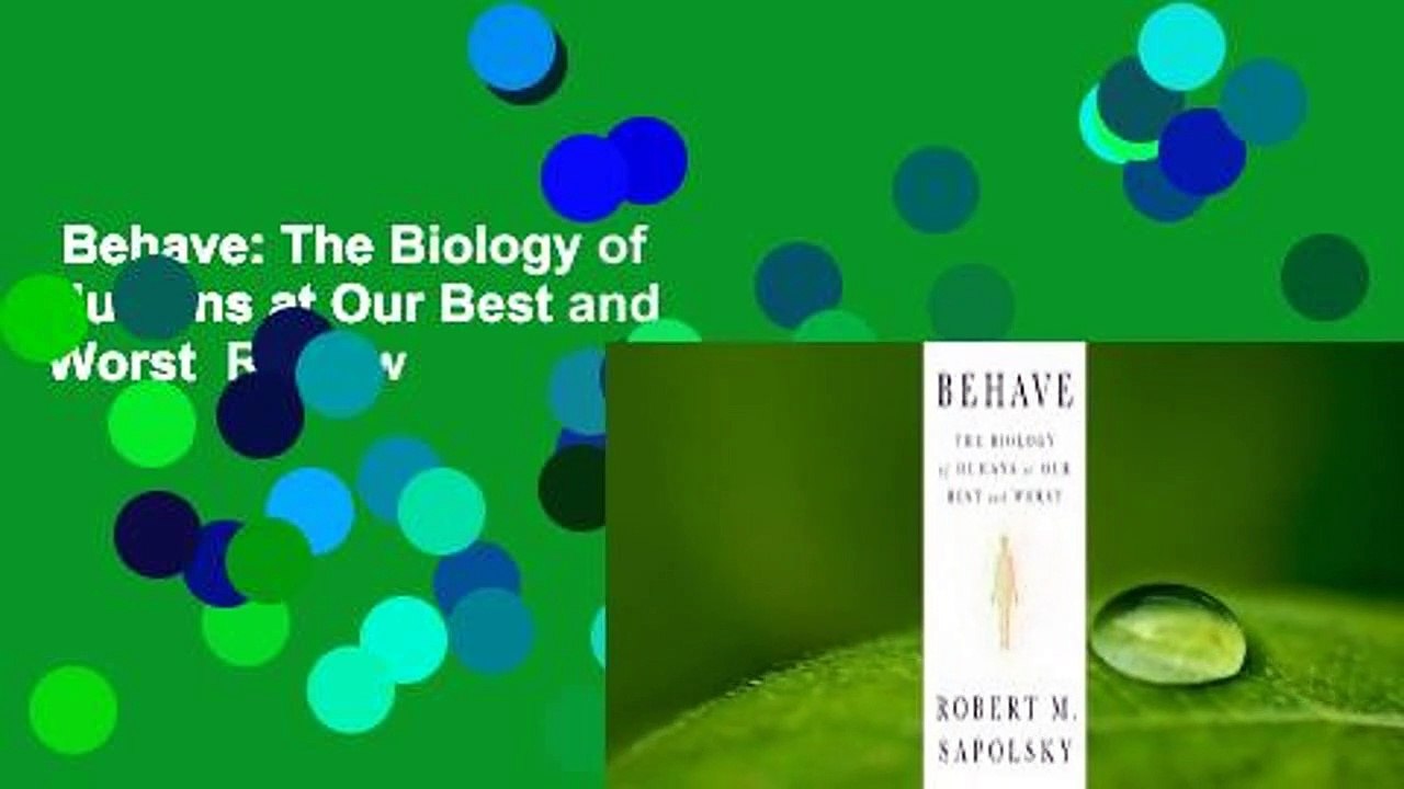 Behave: The Biology of Humans at Our Best and Worst  Review