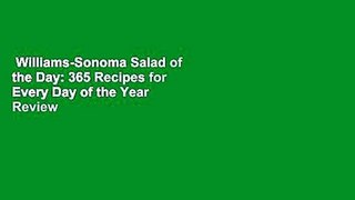 Williams-Sonoma Salad of the Day: 365 Recipes for Every Day of the Year  Review