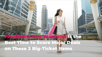 Presidents Day Weekend Is the Best Time to Score Major Deals on These 3 Big-Ticket Items