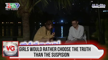 Girls would rather choose the truth than the suspicion