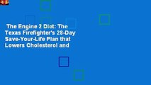 The Engine 2 Diet: The Texas Firefighter's 28-Day Save-Your-Life Plan that Lowers Cholesterol and
