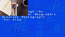 [Read] Through the Lens: National Geographic Greatest Photographs  For Free