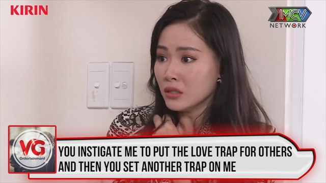 You instigate me to put the love trap on others. Then, you set another trap on me
